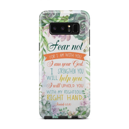 Fear Not For I Am With You Isaiah 4110 Bible Verse Phone Case - Bible Verse Phone Cases Samsung