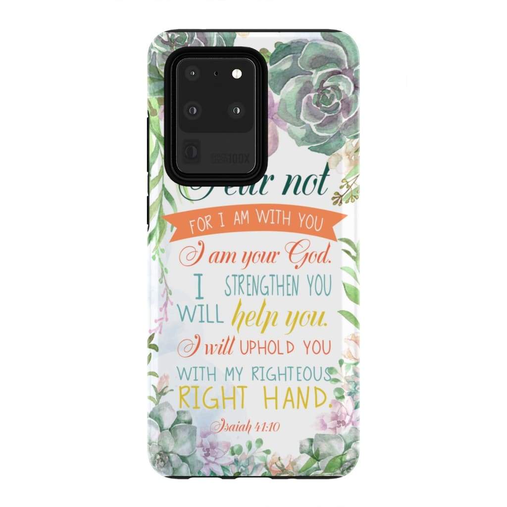 Fear Not For I Am With You Isaiah 4110 Bible Verse Phone Case - Bible Verse Phone Cases Samsung