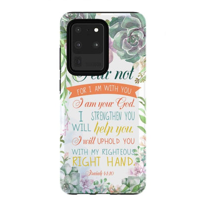 Fear Not For I Am With You Isaiah 4110 Bible Verse Phone Case - Bible Verse Phone Cases Samsung