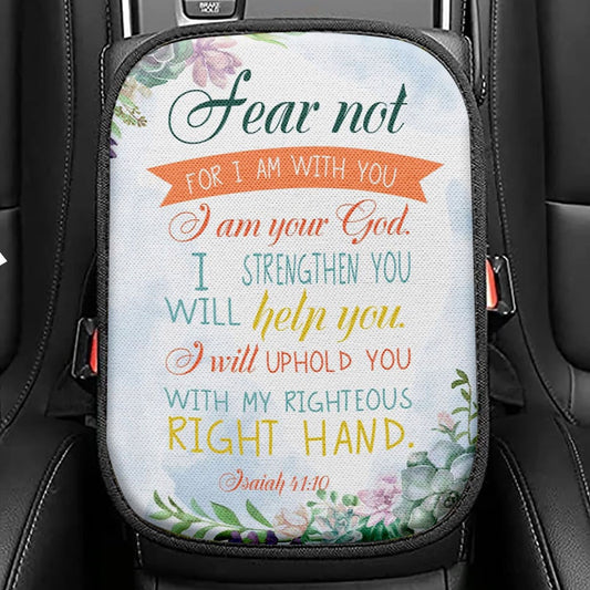 Fear Not For I Am With You Isaiah 4110 Bible Verse Seat Box Cover, Bible Verse Car Center Console Cover, Scripture Interior Car Accessories