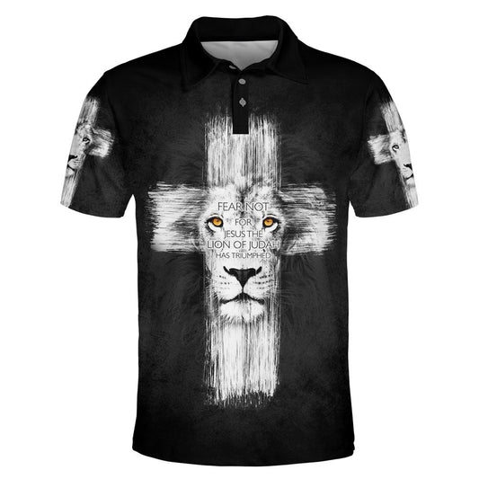 Fear Not For Jesus The Lion Of Judah Has Triumphed Cross Polo Shirt - Christian Shirts & Shorts