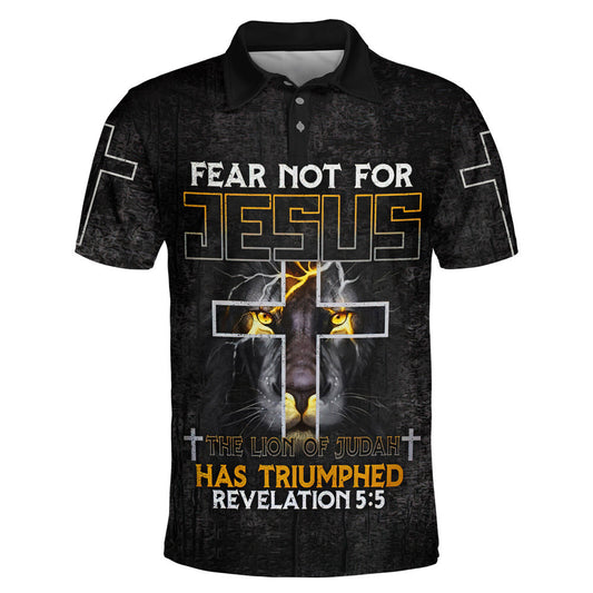 Fear Not For Jesus The Lion Of Judah Has Triumphed Polo Shirt - Christian Shirts & Shorts
