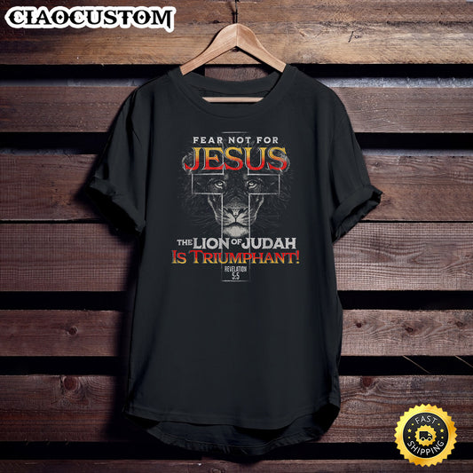 Fear Not Jesus The Lion Of Judah Is Triumpant Revelation 5 5 Unisex T Shirt - Men Women T-Shirts