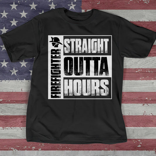 Straight Outta Hours Funny Firefighter T-Shirt - Firefighter Gift - Firefighter Shirt - Ciaocustom