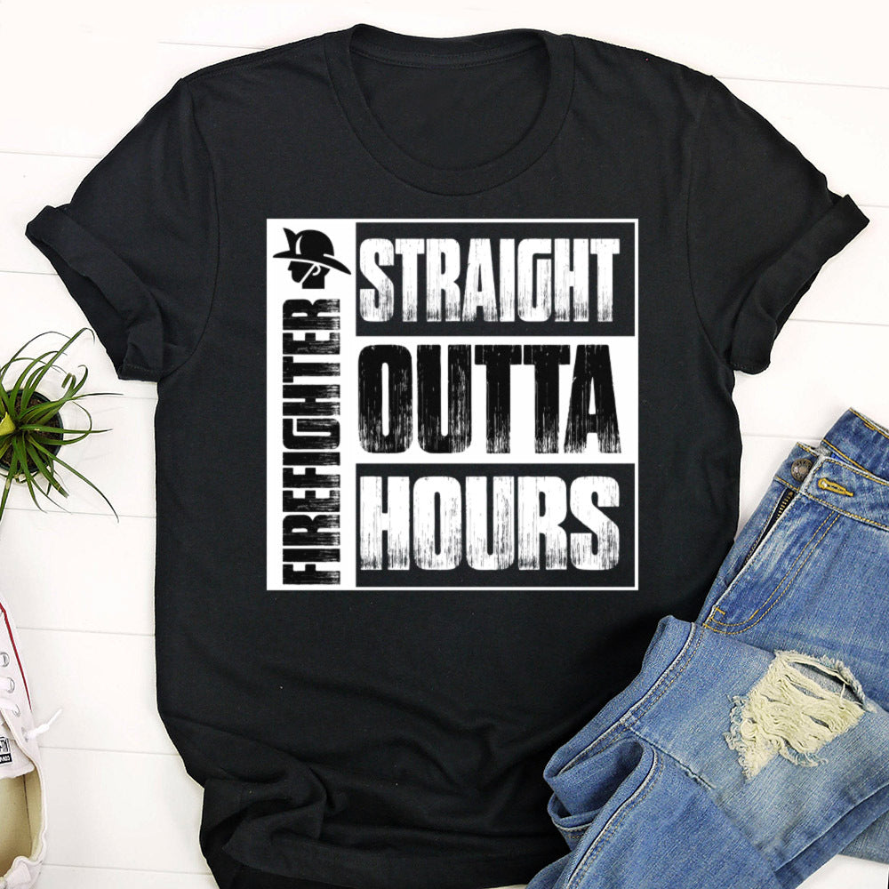 Straight Outta Hours Funny Firefighter T-Shirt - Firefighter Gift - Firefighter Shirt - Ciaocustom