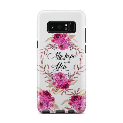 Floral - My Hope Is In You Psalm 397 Bible Verse Phone Case - Bible Verse Phone Cases Samsung