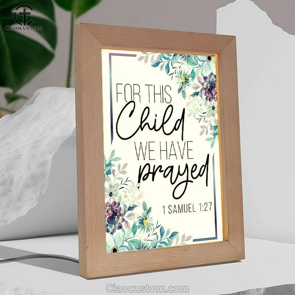 Floral 1 Samuel 127 For This Child We Have Prayed Frame Lamp Prints - Bible Verse Wooden Lamp - Scripture Night Light