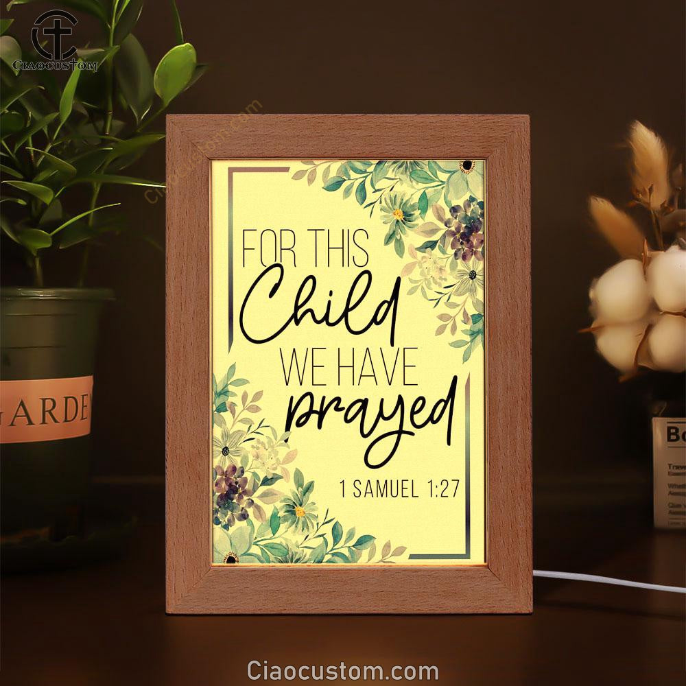 Floral 1 Samuel 127 For This Child We Have Prayed Frame Lamp Prints - Bible Verse Wooden Lamp - Scripture Night Light