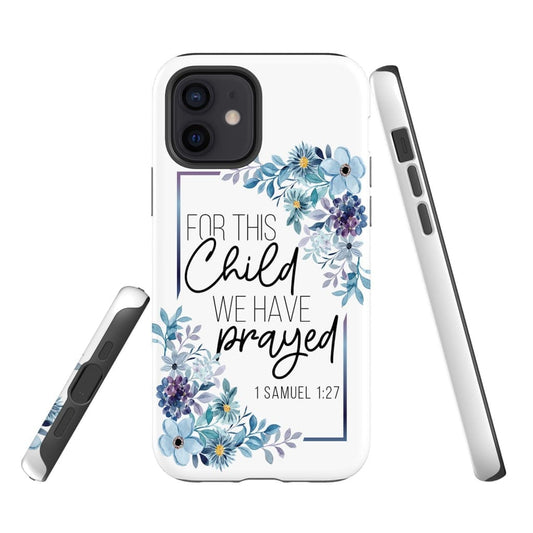 Floral 1 Samuel 127 For This Child We Have Prayed Phone Case - Christian Gifts - Bible Verse Phone Cases Samsung
