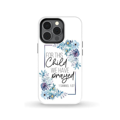 Floral 1 Samuel 127 For This Child We Have Prayed Phone Case - Christian Gifts - Bible Verse Phone Cases Samsung