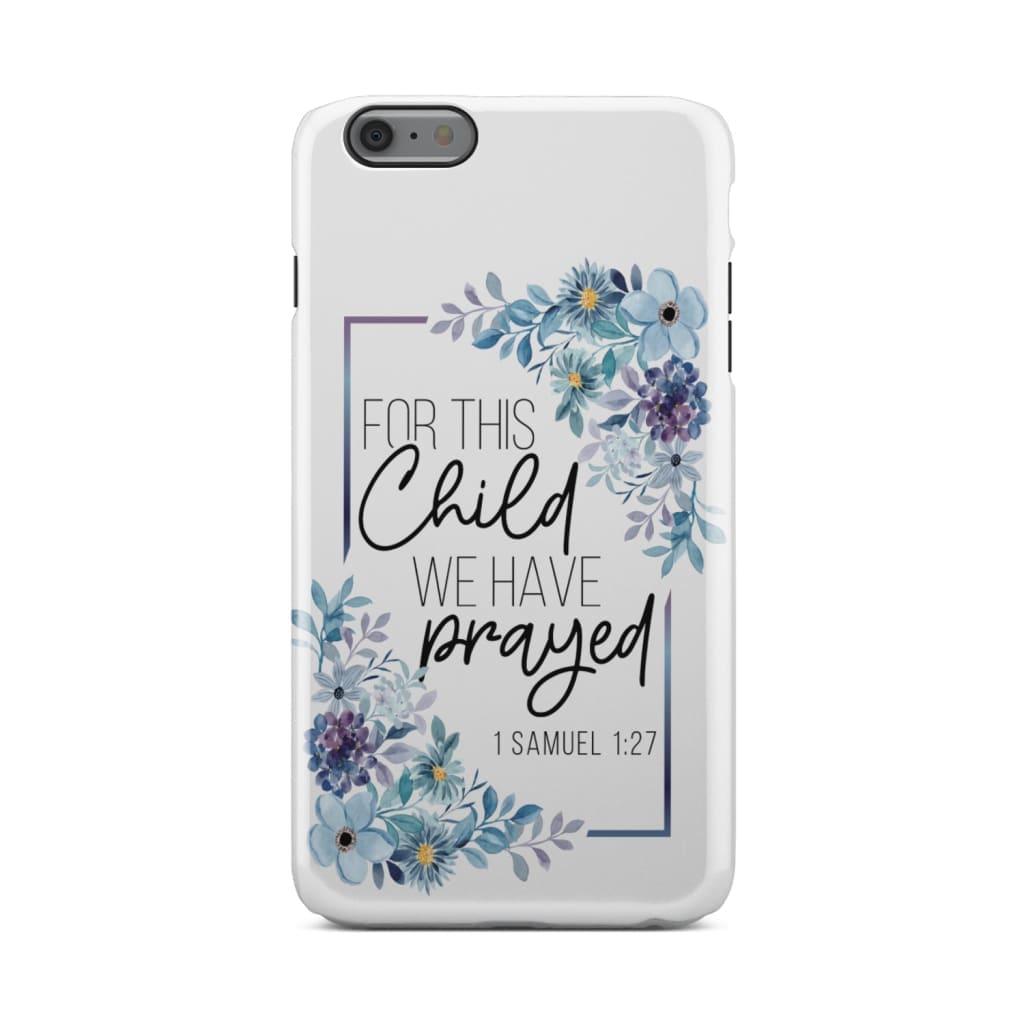 Floral 1 Samuel 127 For This Child We Have Prayed Phone Case - Christian Gifts - Bible Verse Phone Cases Samsung