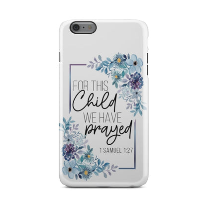 Floral 1 Samuel 127 For This Child We Have Prayed Phone Case - Christian Gifts - Bible Verse Phone Cases Samsung