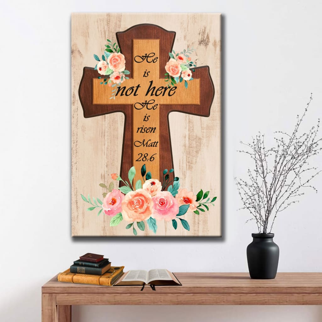 Floral Cross He Is Not Here He Is Risen Easter Gifts Canvas Art - Bible Verse Canvas - Scripture Wall Art