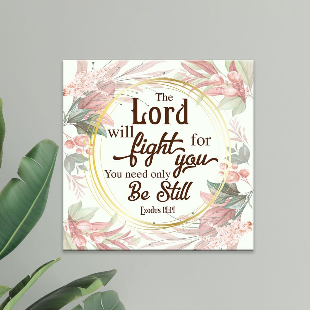 Floral Exodus 1414 The Lord Will Fight For You Art Canvas Wall Art - Bible Verse Wall Art - Christian Decor