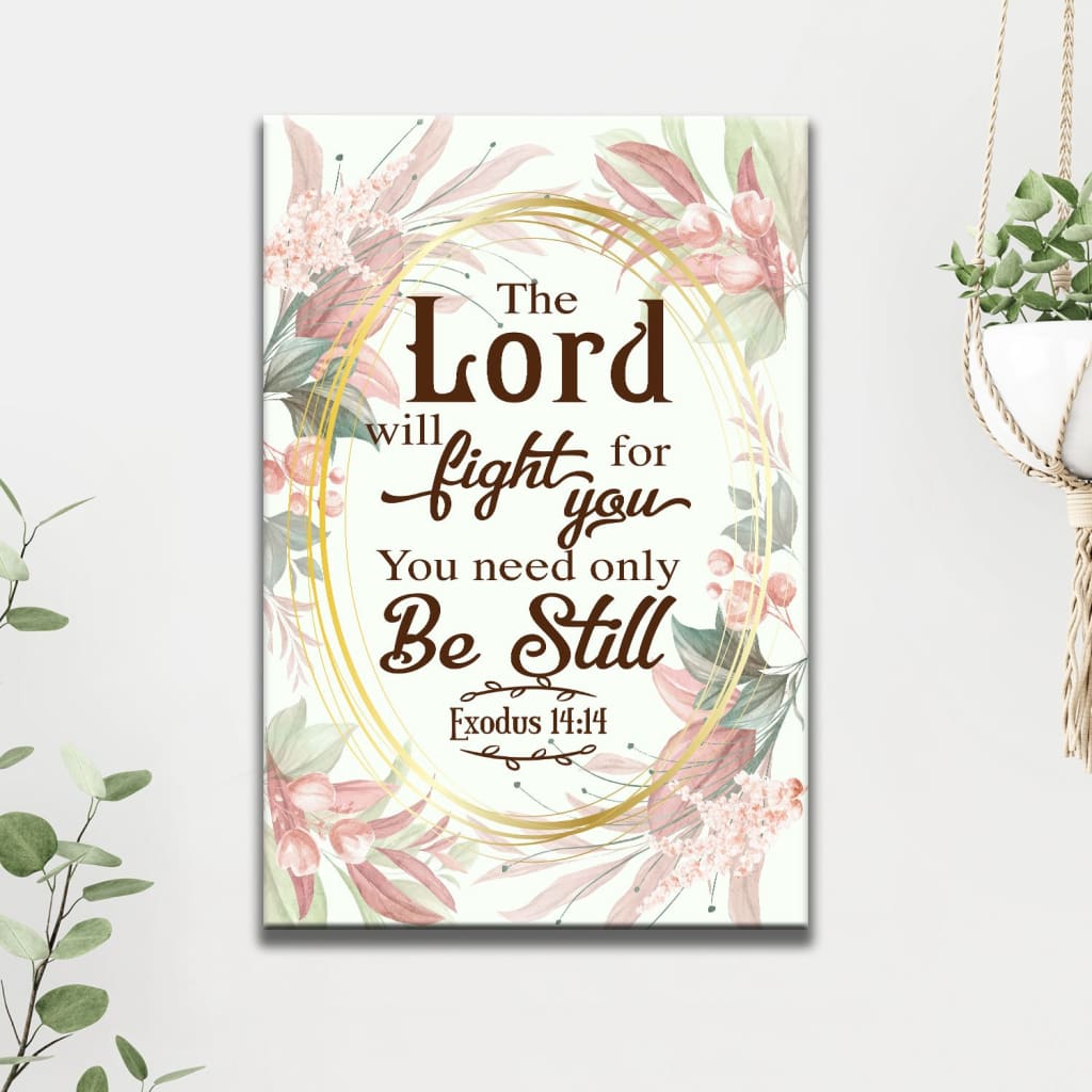 Floral Exodus 1414 The Lord Will Fight For You Bible Verse Canvas Wall Art - Christian Canvas Prints - Bible Verse Canvas