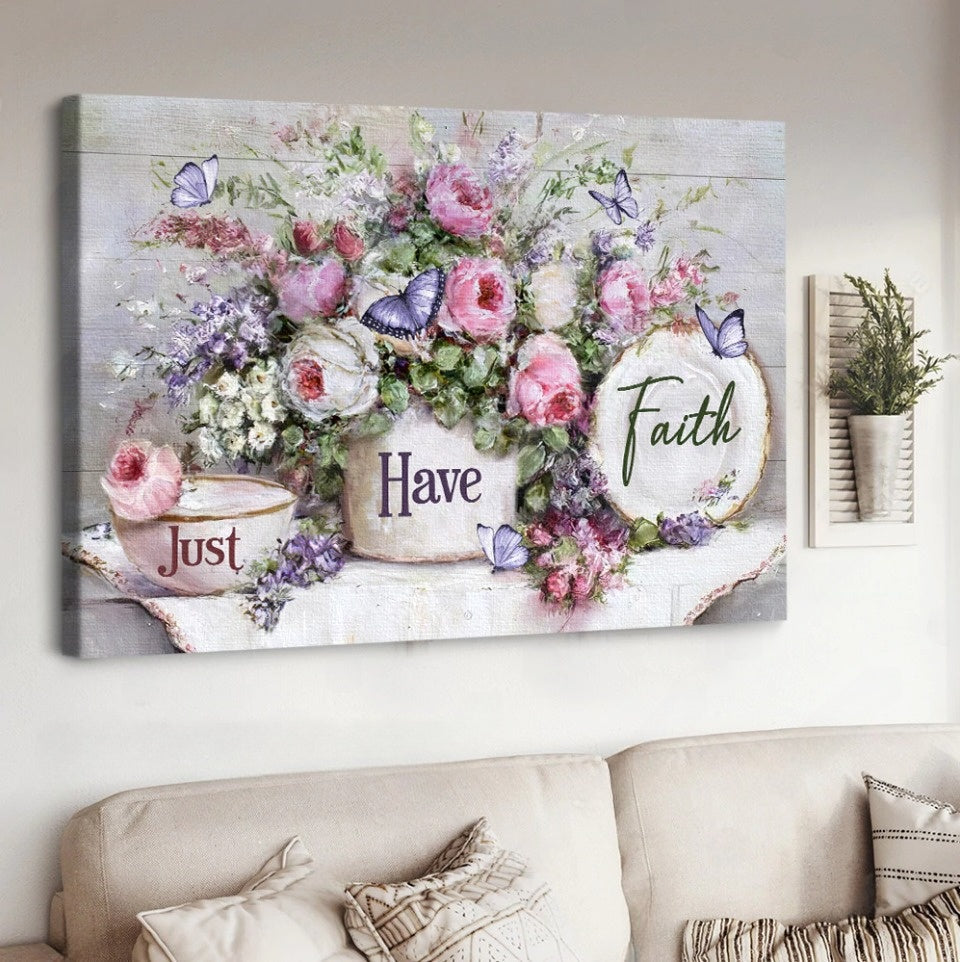 Flower Garden Just Have Faith Canvas Wall Art - Christian Poster - Religious Wall Decor