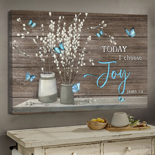Flower Painting Blue Butterfly Today I Choose Joy Canvas Wall Art - Christian Poster - Religious Wall Decor