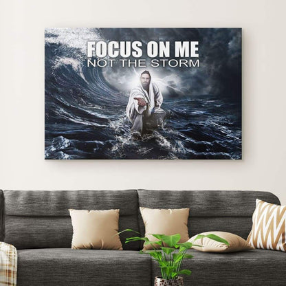 Focus On Me Not The Storm Christian Wall Art - Jesus Reaching Hand Canvas - Religious Wall Decor