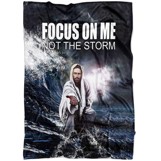 Focus On Me Not The Storm Fleece Blanket - Christian Blanket - Bible Verse Blanket