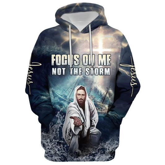 Focus On Me Not The Storm Hoodie - Men & Women Christian Hoodie - 3D Printed Hoodie