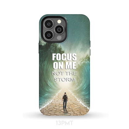 Focus On Me Not The Storm Phone Case - Bible Verse Phone Cases Samsung