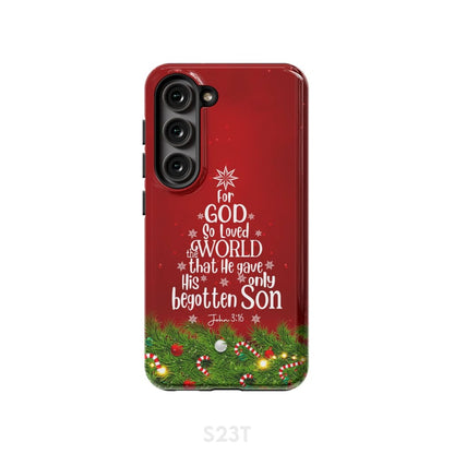 For God So Loved The World John 316 Christian Christmas Phone Case - Bible Verse Phone Cases Samsung