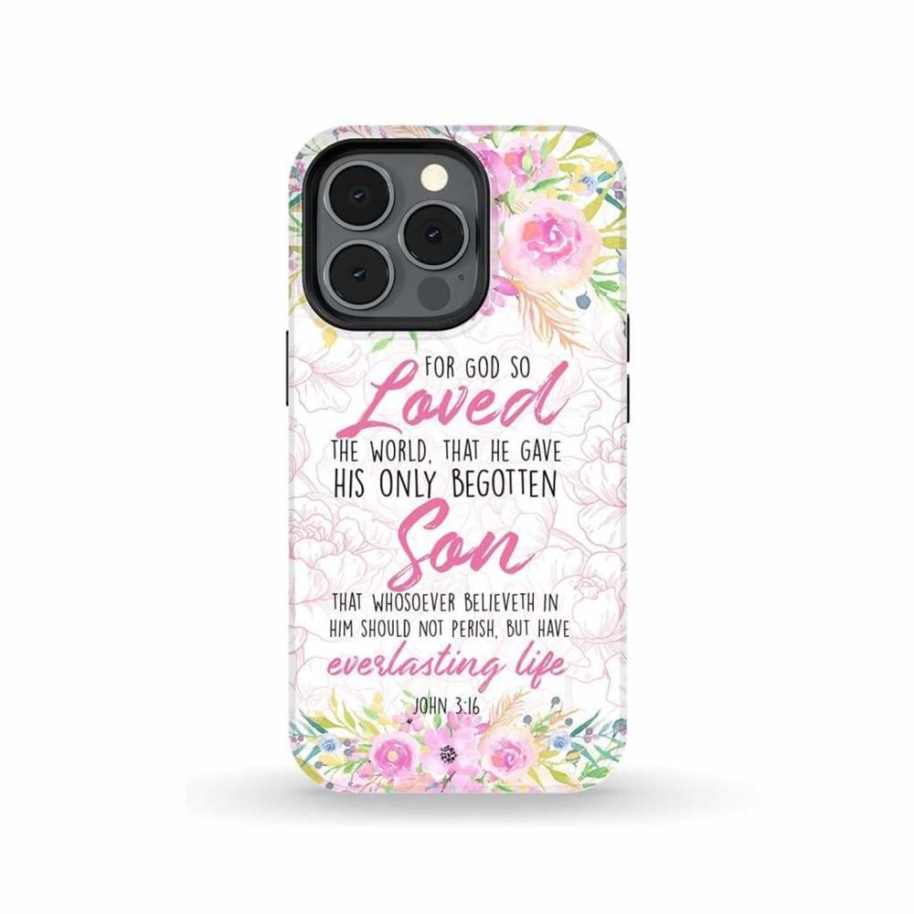 For God So Loved The World John 316 Floral Phone Case - Bible Verse Phone Cases