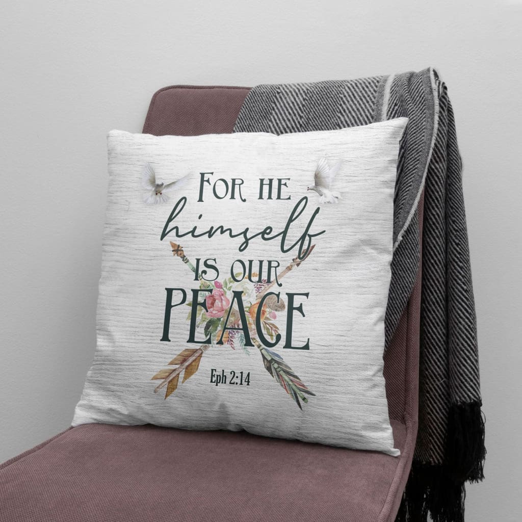 For He Himself Is Our Peace Ephesians 214 Bible Verse Pillow