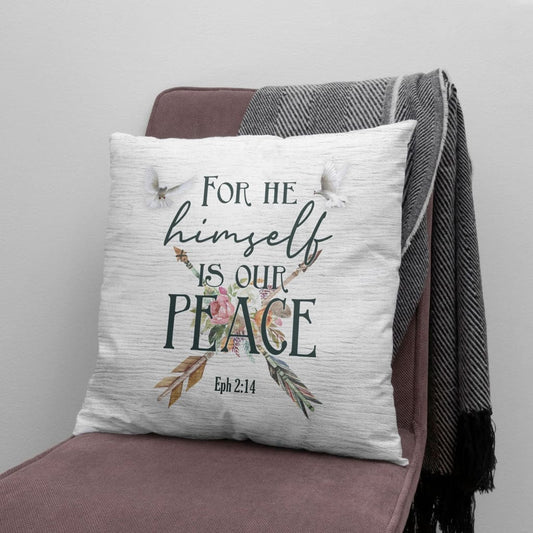 For He Himself Is Our Peace Ephesians 214 Bible Verse Pillow