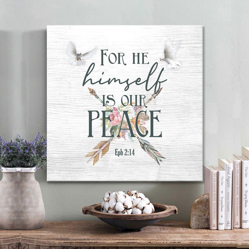 For He Himself Is Our Peace Ephesians 214 Canvas Wall Art - Bible Verse Wall Art - Christian Decor