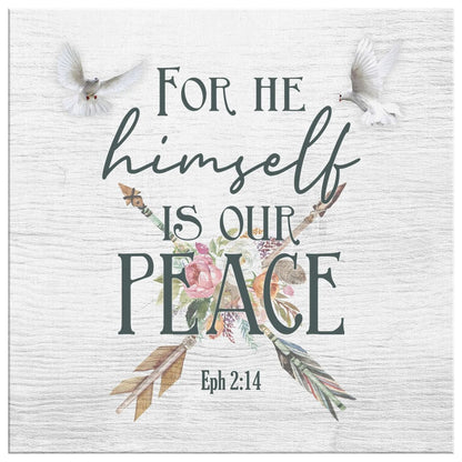 For He Himself Is Our Peace Ephesians 214 Canvas Wall Art - Bible Verse Wall Art - Christian Decor