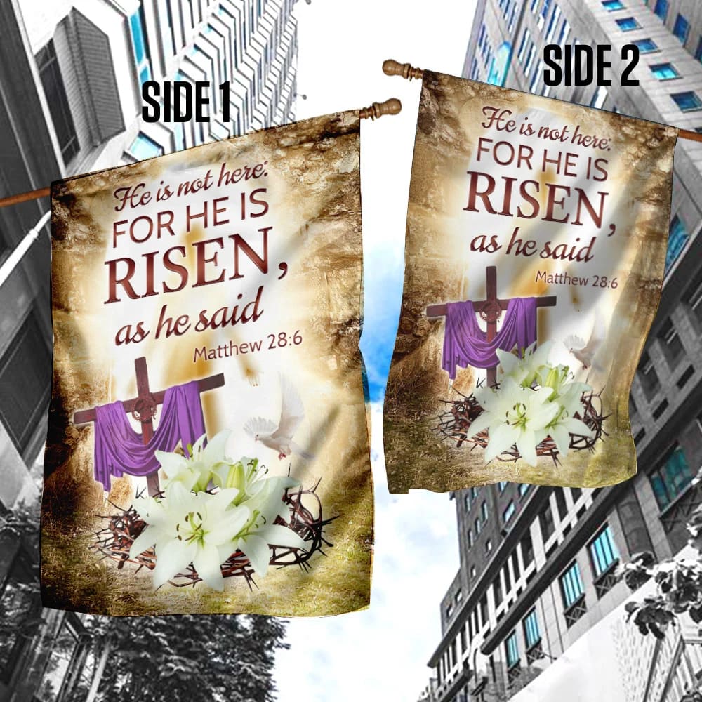 For He Is Risen As He Said Easter Flag - Easter House Flags - Christian Easter Garden Flags