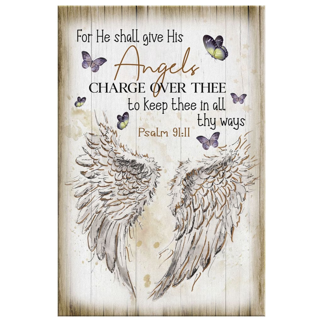 For He Shall Give His Angels Charge Over Thee Psalm 9111 Kjv Canvas Art - Bible Verse Canvas - Scripture Wall Art