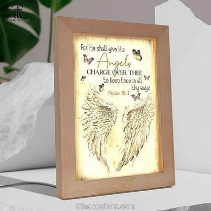 For He Shall Give His Angels Charge Over Thee Psalm 9111 Kjv Frame Lamp Prints - Bible Verse Wooden Lamp - Scripture Night Light