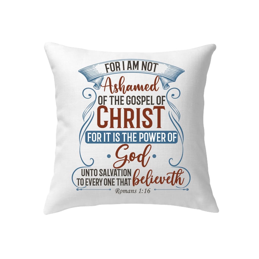 For I Am Not Ashamed Of The Gospel Of Christ Romans 116 Pillow, Bible Verse Pillows
