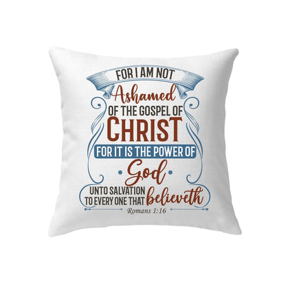 For I Am Not Ashamed Of The Gospel Of Christ Romans 116 Pillow, Bible Verse Pillows