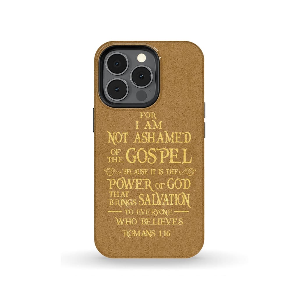 For I Am Not Ashamed Of The Gospel Romans 116 Bible Verse Phone Case