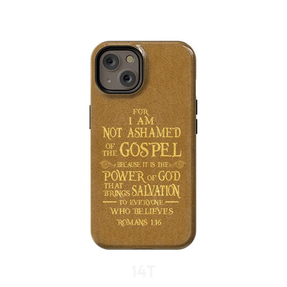 For I Am Not Ashamed Of The Gospel Romans 116 Bible Verse Phone Case