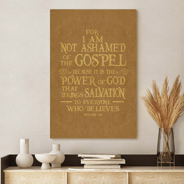 For I Am Not Ashamed Of The Gospel Romans 116 Canvas Wall Art