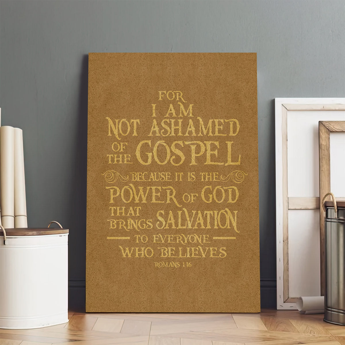 For I Am Not Ashamed Of The Gospel Romans 116 Canvas Wall Art