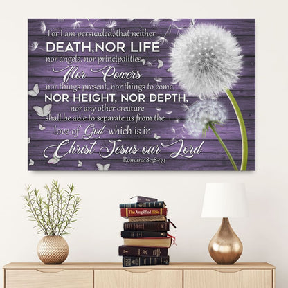 For I Am Persuaded That Neither Death Nor Life Romans 838-39 Wall Art Canvas - Religious Wall Decor