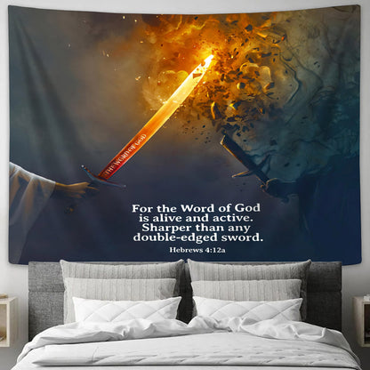 For The Word Of God Is Alive And Active. Sharper Than Any Double-Edged Sword Hebrews 4 12 - Christian Wall Tapestry