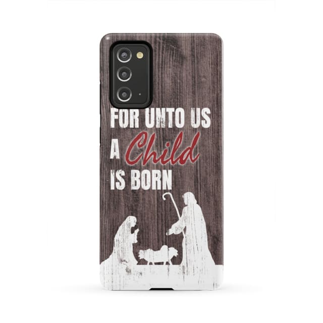 For Unto Us A Child Is Born - Christian Christmas Phone Case - Bible Verse Phone Cases Samsung