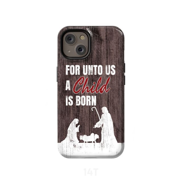 For Unto Us A Child Is Born - Christian Christmas Phone Case - Bible Verse Phone Cases Samsung