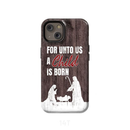 For Unto Us A Child Is Born - Christian Christmas Phone Case - Bible Verse Phone Cases Samsung