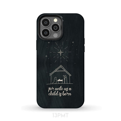 For Unto Us A Child Is Born - Nativity Of Jesus - Christmas Phone Case - Bible Verse Phone Cases Samsung