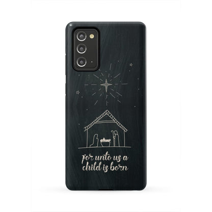 For Unto Us A Child Is Born - Nativity Of Jesus - Christmas Phone Case - Bible Verse Phone Cases Samsung
