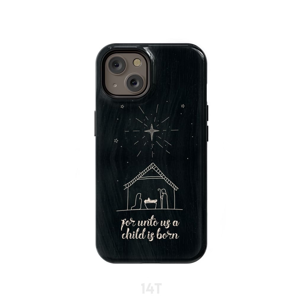 For Unto Us A Child Is Born - Nativity Of Jesus - Christmas Phone Case - Bible Verse Phone Cases Samsung