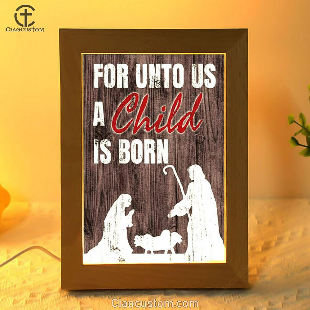 For Unto Us A Child Is Born Christian Christmas Frame Lamp Prints - Bible Verse Wooden Lamp - Scripture Night Light