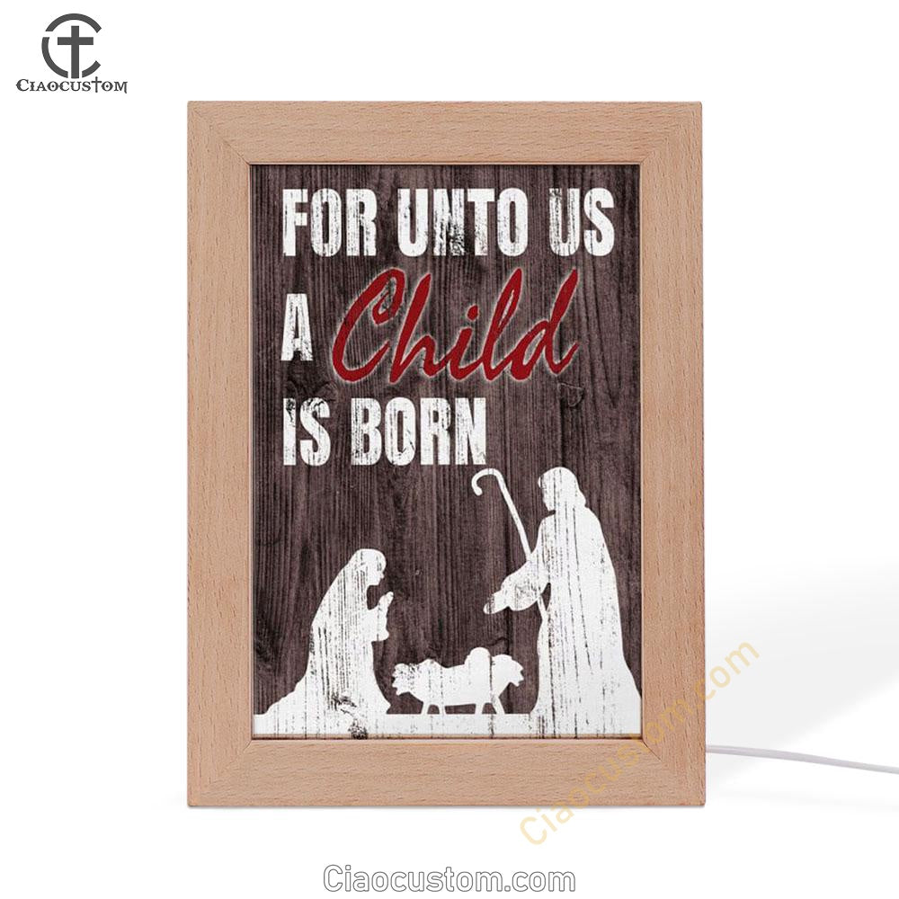 For Unto Us A Child Is Born Christian Christmas Frame Lamp Prints - Bible Verse Wooden Lamp - Scripture Night Light
